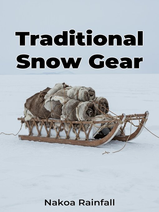 Title details for Traditional Snow Gear by Nakoa Rainfall - Available